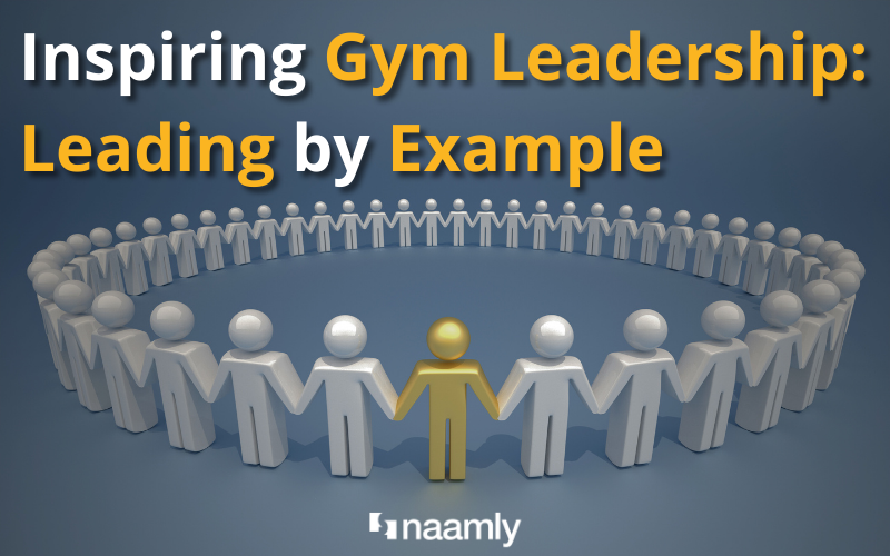 Inspiring Gym Leadership: Leading by Example