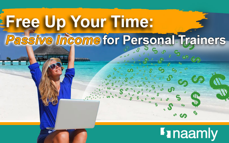 Free Up Your Time: Passive Income for Personal Trainers