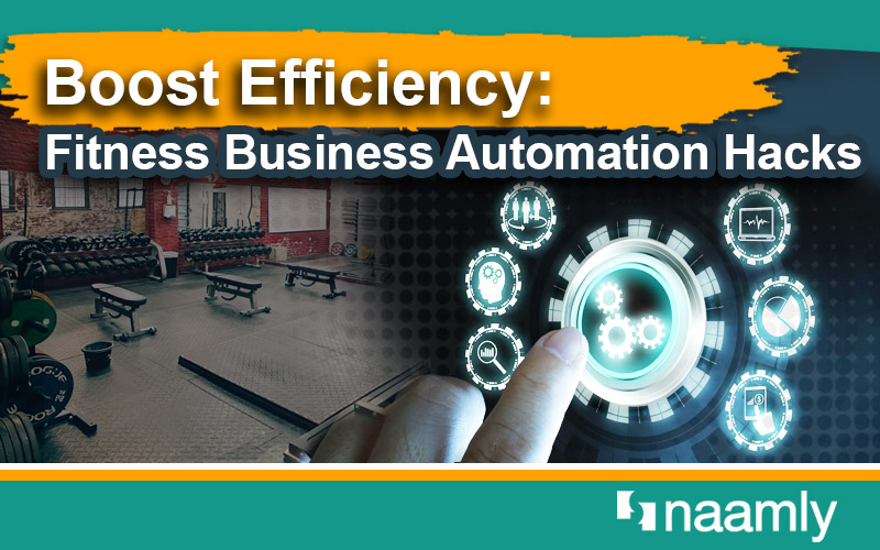 Boost Efficiency: Fitness Business Automation Hacks