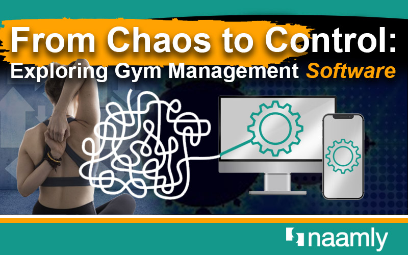 From Chaos to Control: Exploring Gym Management Software