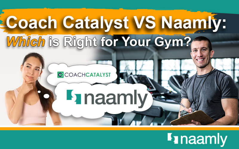 Coach Catalyst VS Naamly: Which is Right for Your Gym?