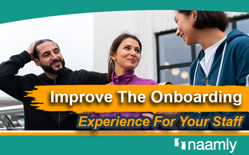 Improve The Onboarding Experience For Your Staff