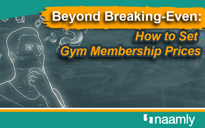 Beyond Breaking-Even: How to Set Gym Membership Prices