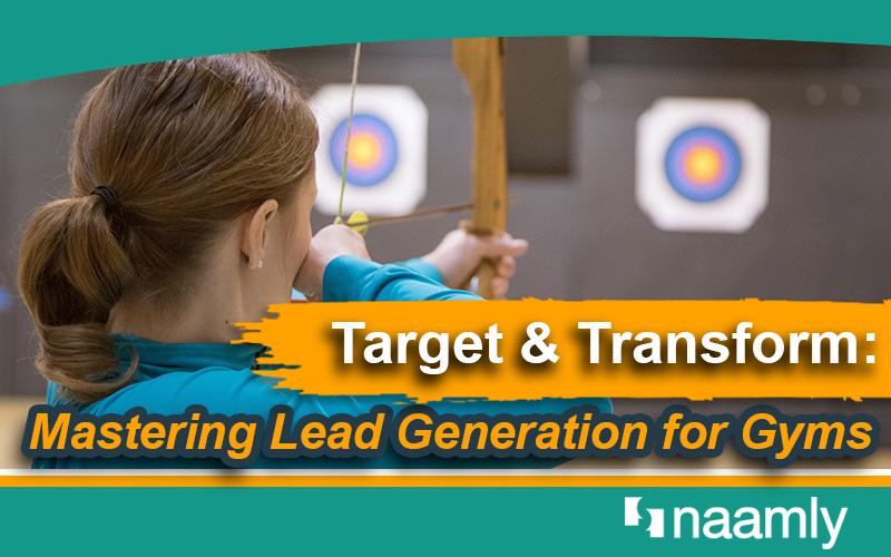 Target & Transform: Mastering Lead Generation for Gyms