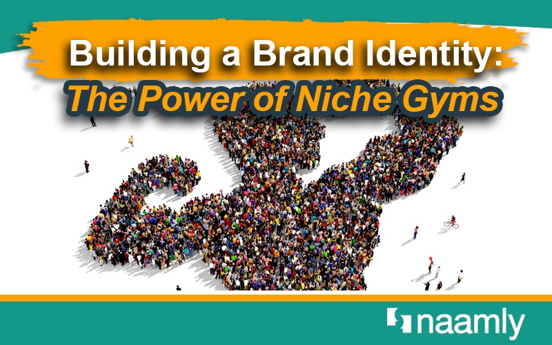 Building a Brand Identity: The Power of Niche Gyms