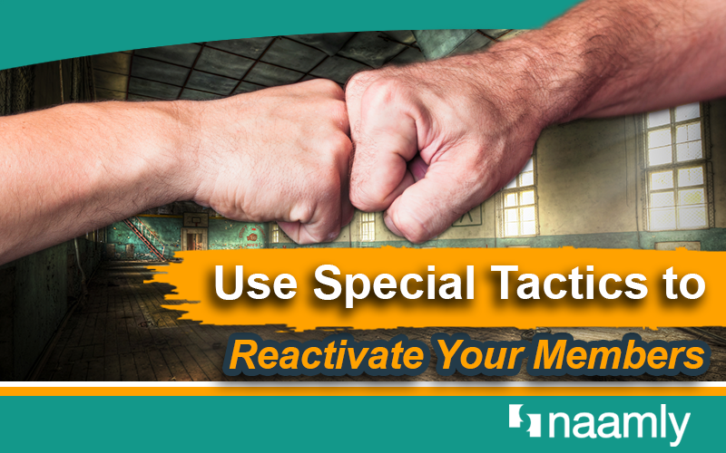 Use Special Tactics To Reactivate Your Members