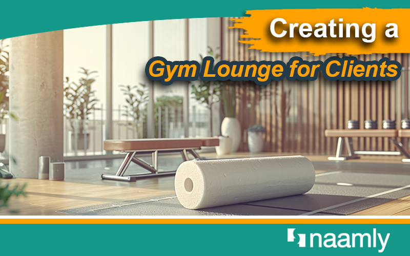 Creating a Gym Lounge for Clients