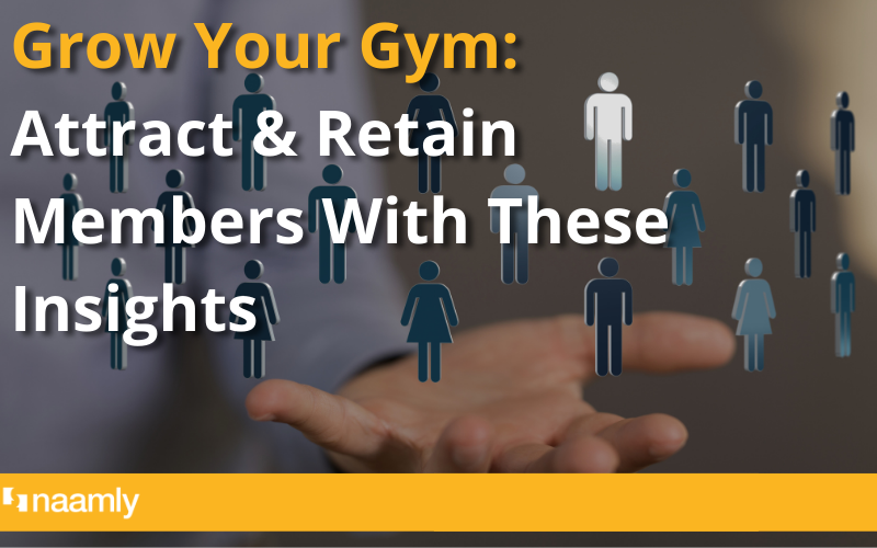 Grow Your Gym: Attract & Retain Members With These Insights