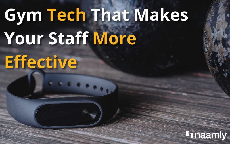 Gym Tech That Makes Your Staff More Effective