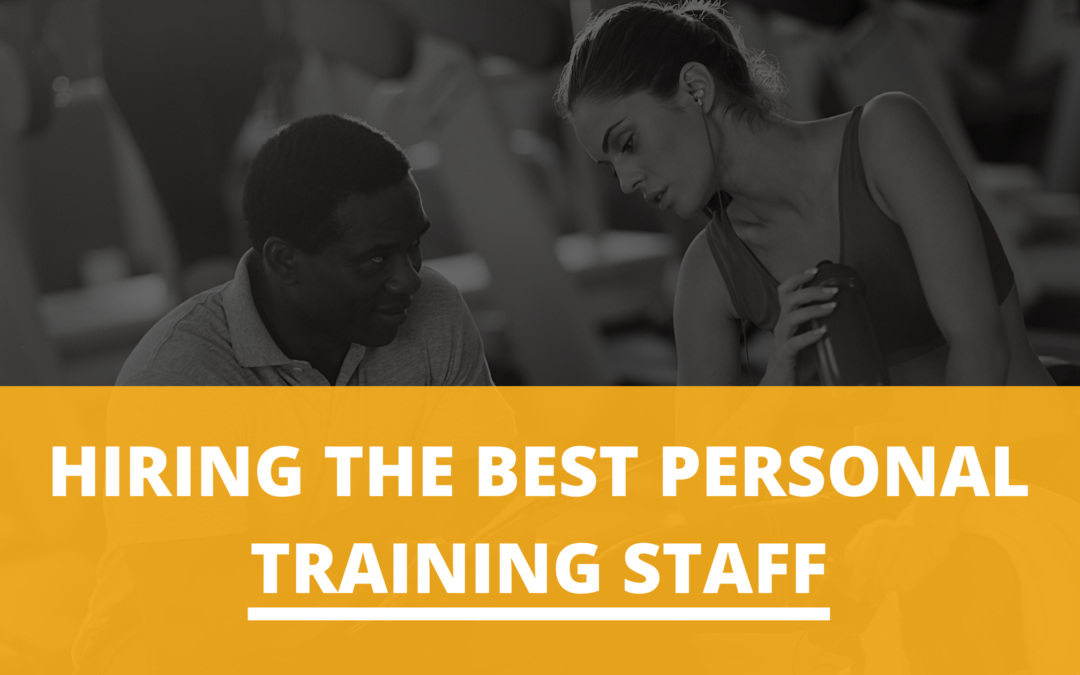 Hiring the Best Personal Training Staff