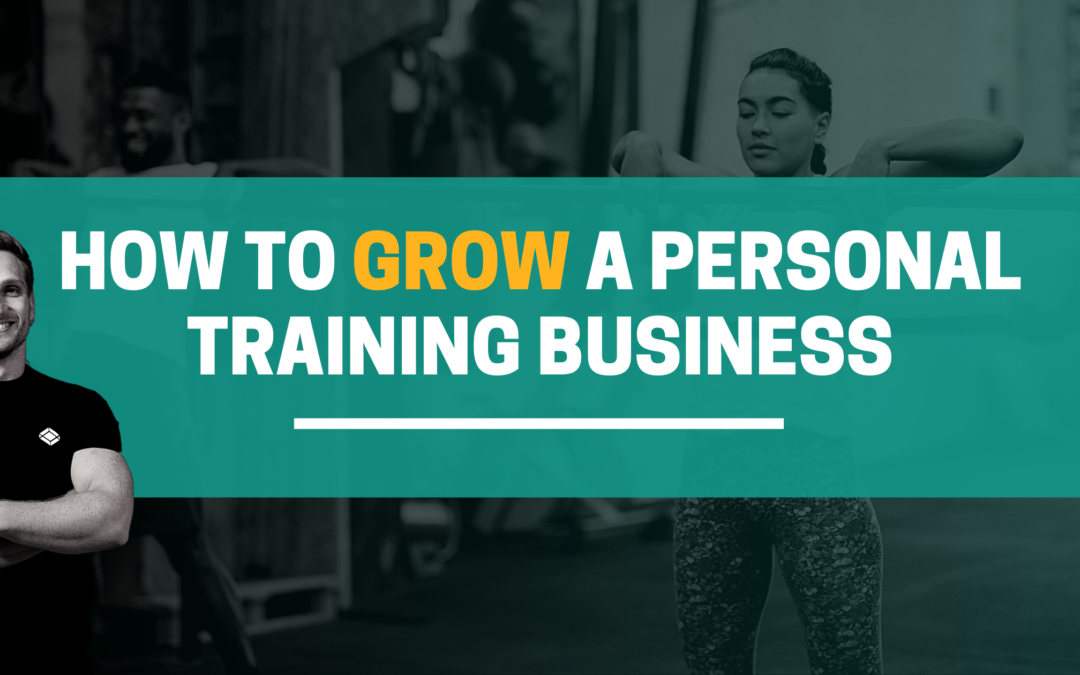 How To Grow A Personal Training Business