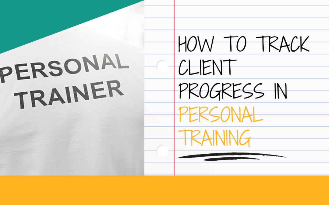 How To Track Client Progress In Personal Training