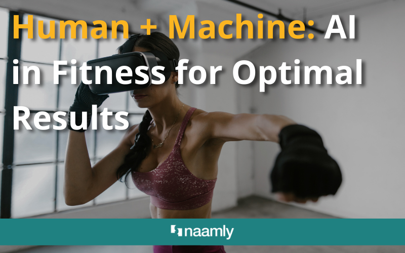 Human + Machine: AI in Fitness for Optimal Results