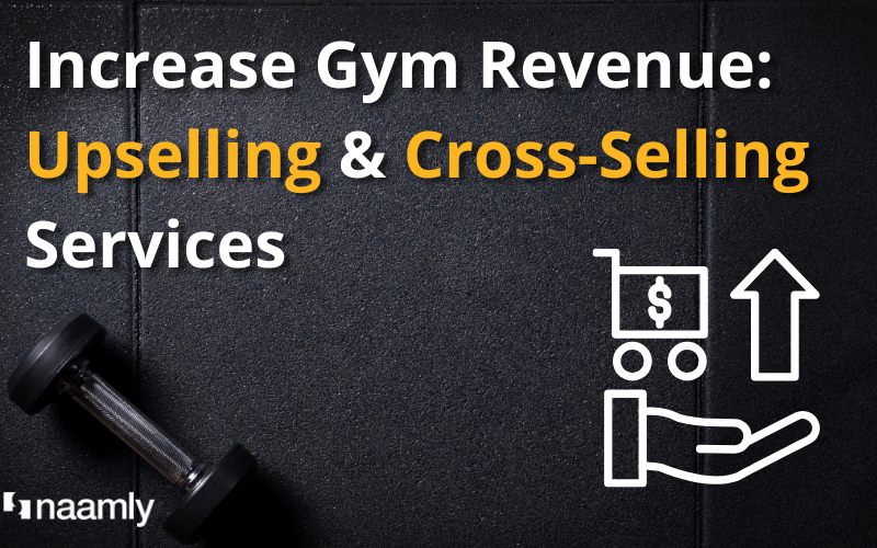 Increase Gym Revenue: Upselling & Cross-Selling Services