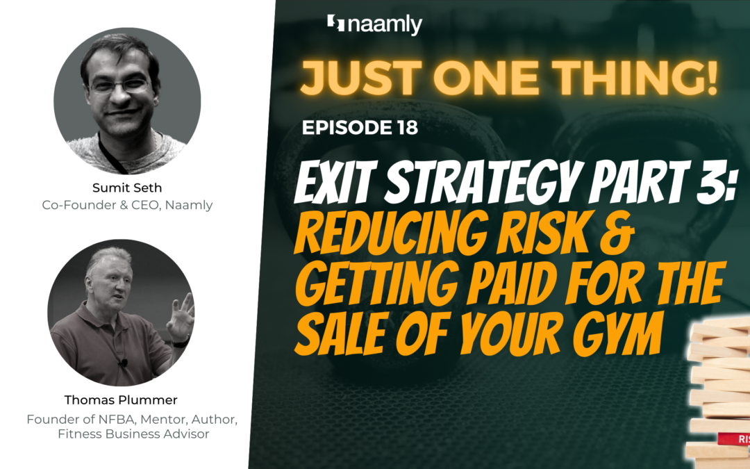 Exit Strategy Part 3: Reducing Risk & Getting Paid For The Sale of Your Gym