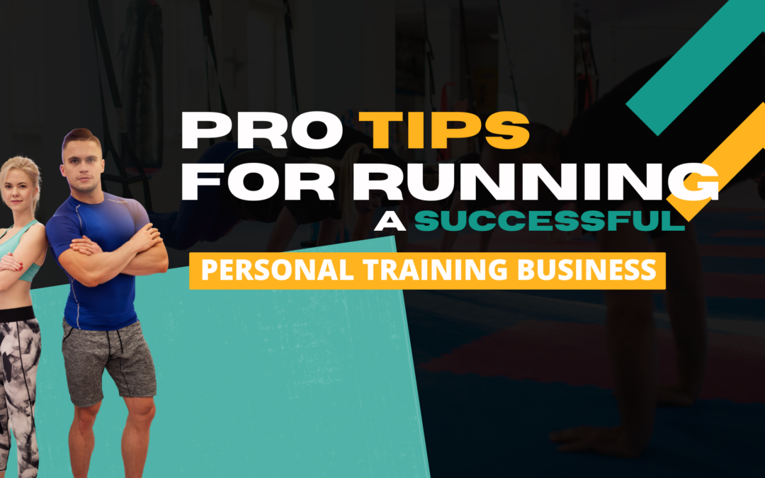 Pro Tips for Running a Successful Personal Training Business