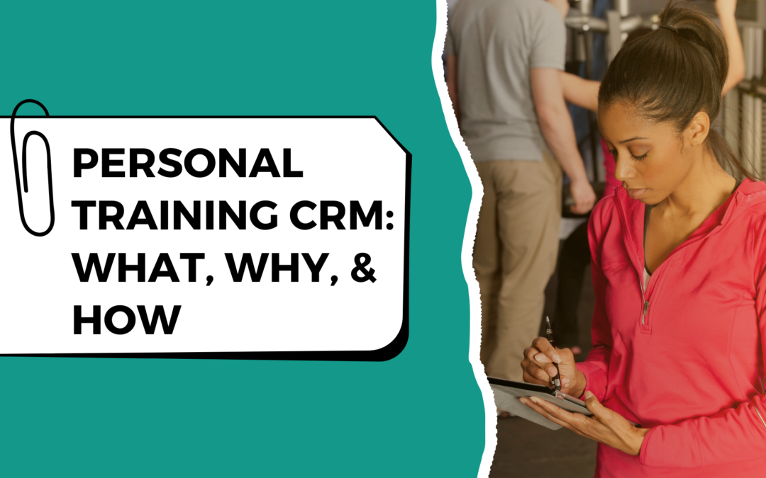 Personal Training CRM: What, Why, And How